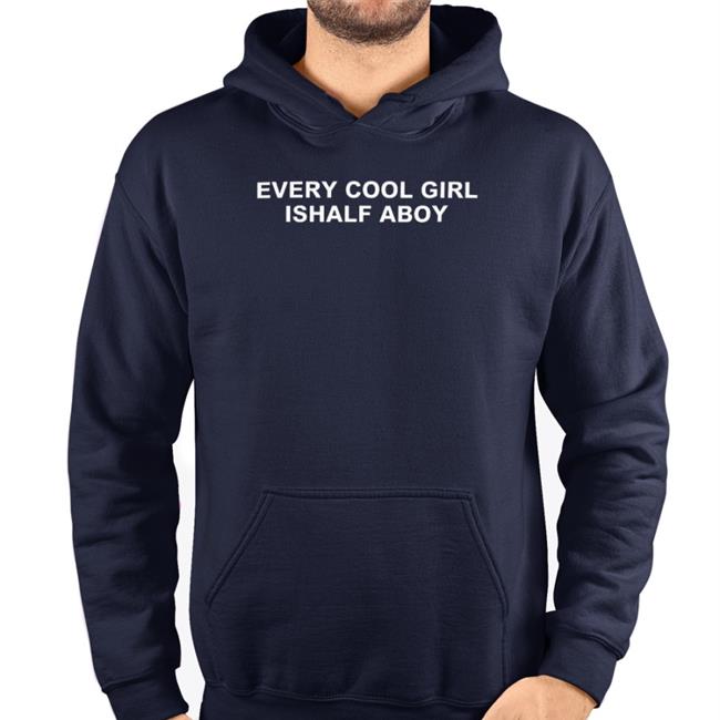 Every Cool Girl Ishalf Aboy Hoodie
