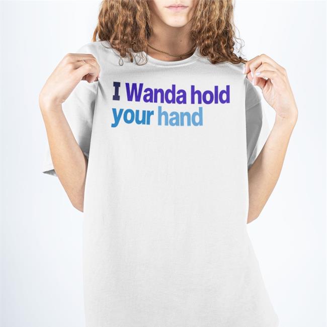 I Wanda Hold Your Hand Sweatshirt I Wanda Hold Your Hand Shirts