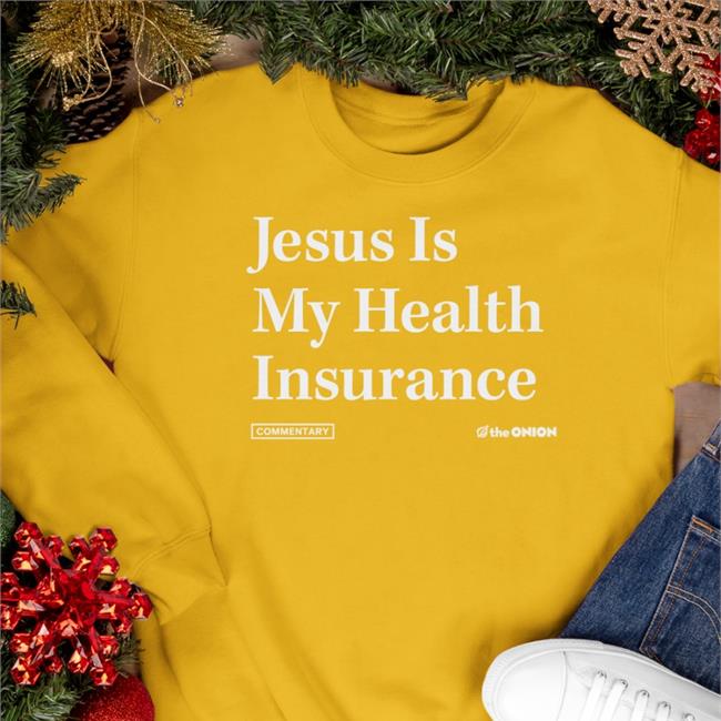 The Onion Jesus Is My Health Iinsurance Tee Shirt