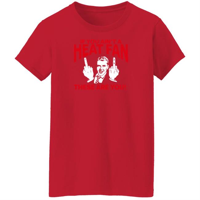 Heatvshaters If You Ain't A Heat Fan These Are For You Shirt Itsmikebihh Heatvshaters If You Ain't A Heat Fan These Are For You Shirt Itsmikebihh