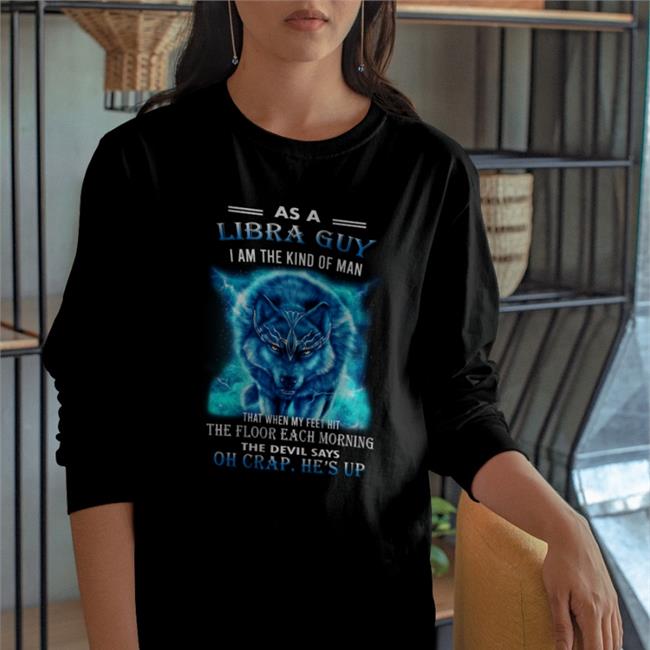 As A Libra Guy I Am The Kind Of Man Oh Crap He's Up Hoodie Weird Thrift Store Shirts
