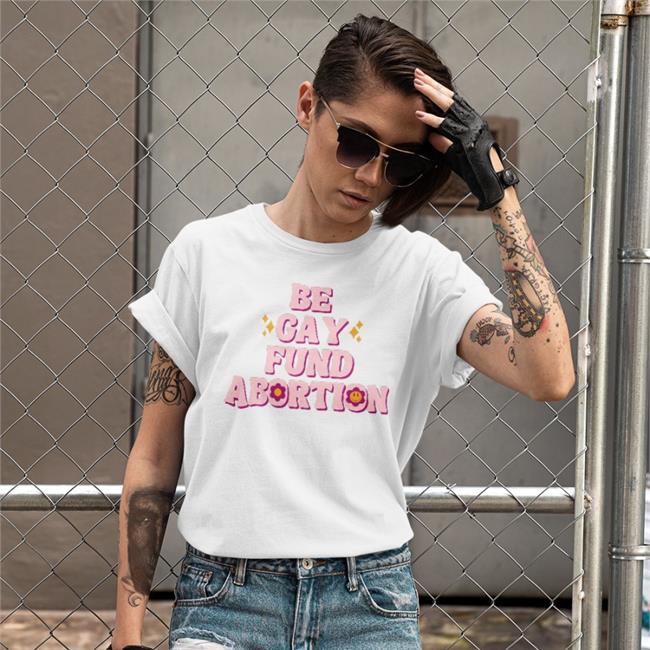 Be Gay Fund Abortion Sweatshirt Abortion Fund of Ohio
