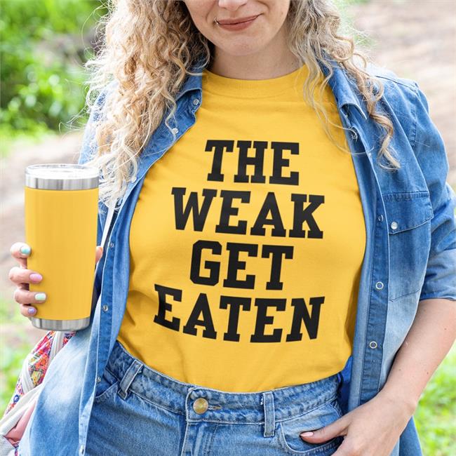 Grey The Weak Get Eaten Shirt Blueeyed Sparkle