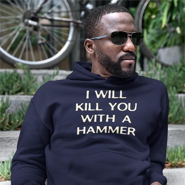 Lucca International I Will Kill You With A Hammer Hoodie