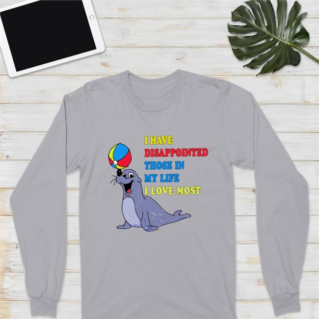 The Good Shirts Store I Have Disappointed Those In My Life I Love Most Hoodie Sweatshirt Shirts That Go Hard