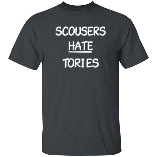 Scousers Hate Tories Shirt Rachel Hauer Bray Scousers Hate Tories Shirt Rachel Hauer Bray
