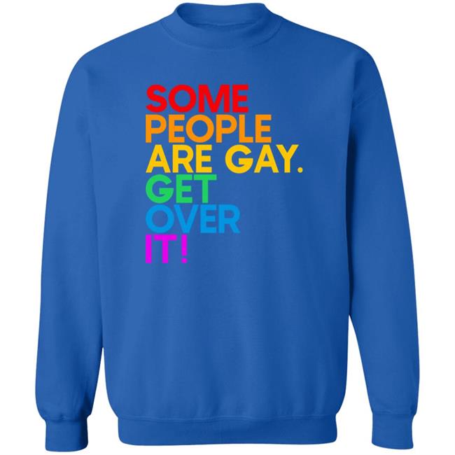 Izar Some People Are Gay Get Over It Shirt Izar Some People Are Gay Get Over It Shirt