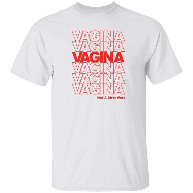 Vagina Not A Dirty Word Shirt Jen Winston
