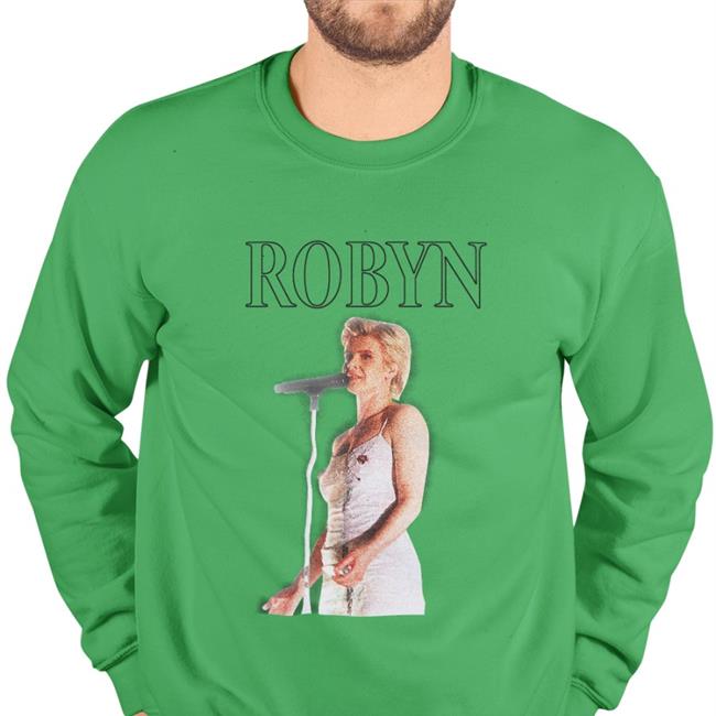 Robyn I'm In The Corner Watching You Fist Her Shirt Shirts That Go Hard Brad Hoseley Merch