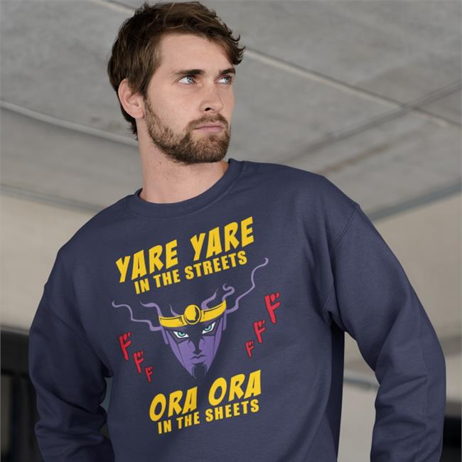 Yare Yare In The Streets Ora Ora In The Sheets Shirts