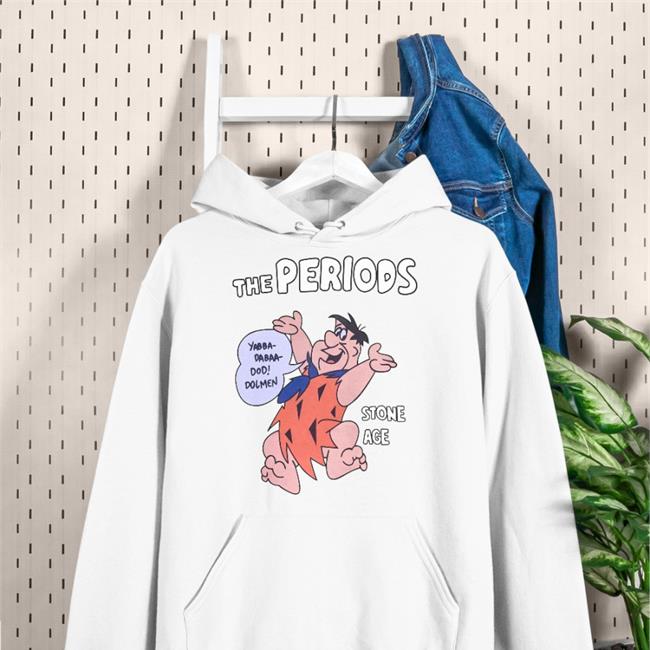 The Periods Yabba Dabaa Dod Dolmen Stone Age Hoodie The Periods Yabba Dabaa Dod Dolmen Stone Age Shirts