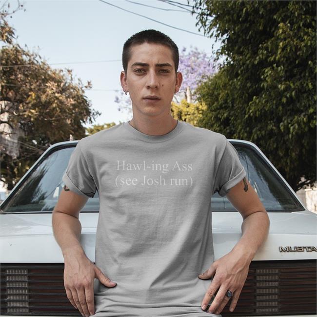 Hawl-Ing Ass See Josh Run Shirt Corn Fed Threads