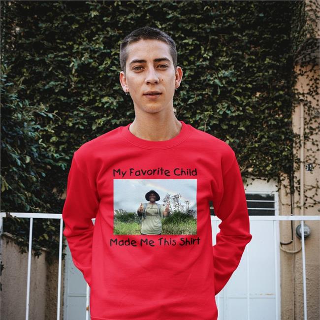 My Favorite Child Made Me This Shirt Shirt Anania’S Groove