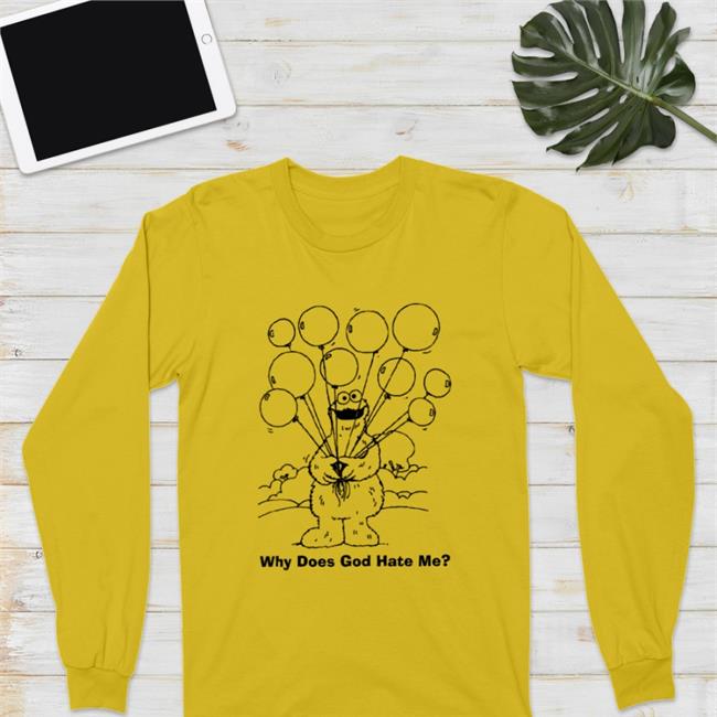 Shirts That Go Hard What Does God Hate Me Tee