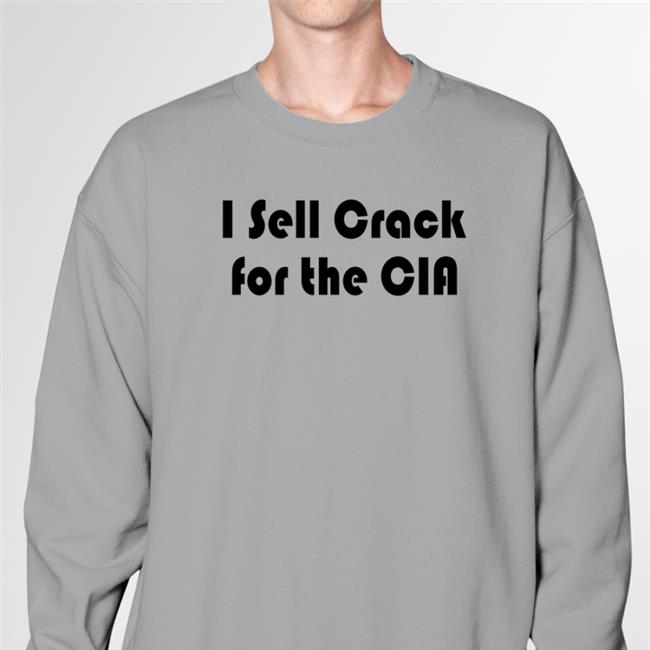 I Sell Crack For The Cia T Shirt