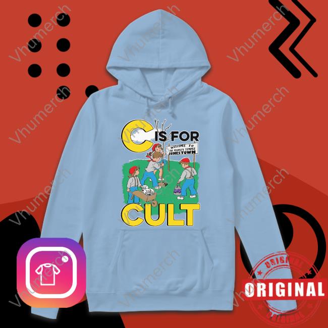 Shirts That Go Hard C Is For Cult Shirt C Is For Cult Hoodie