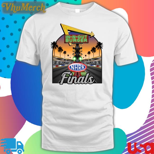 In-N-Out Burger Nhra Finals Tees
