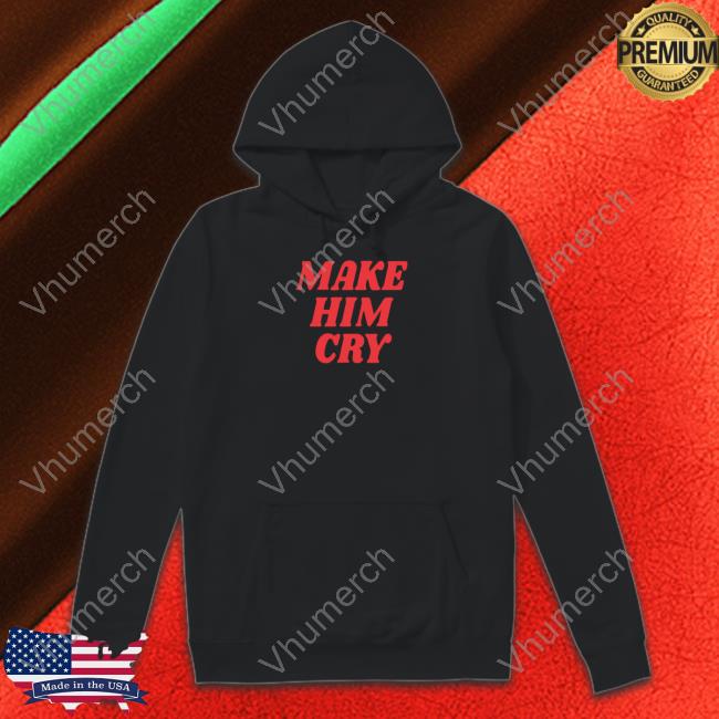 Official Wearenus Store Make Him Cry Shirt