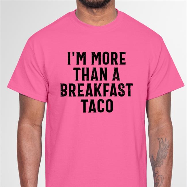 Bunker Branding Merch I'm More Than A Breakfast Taco Hoodie Sweatshirt