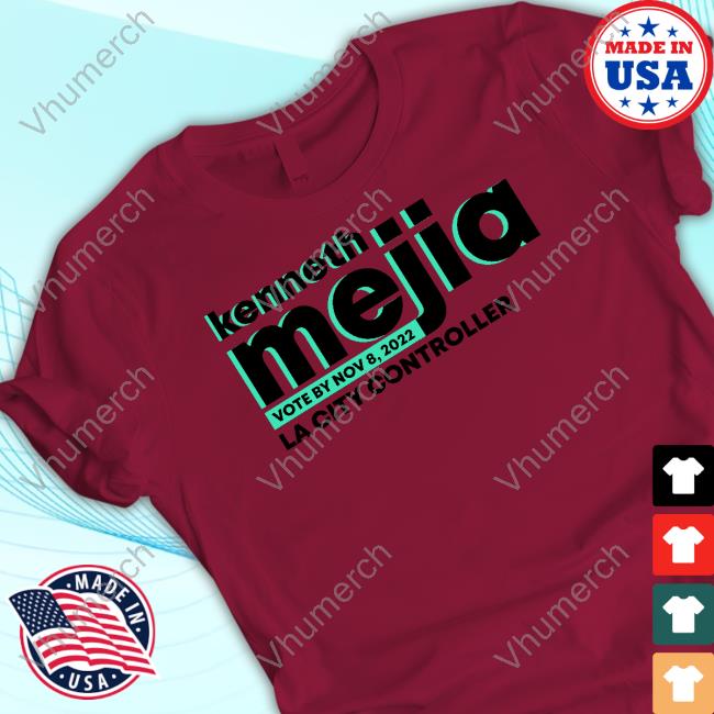 Kenneth Mejia Vote By Nov 8, 2022 La City Controller T Shirts