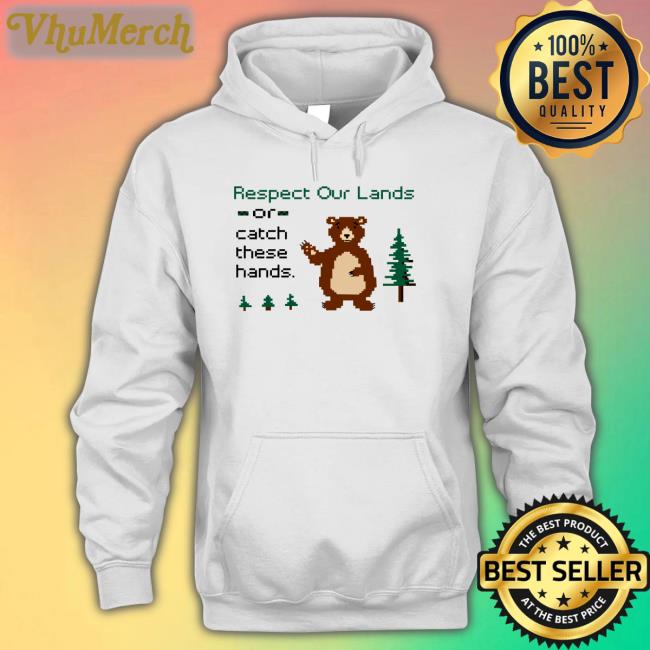 Respect Our Land Or Catch These Hands T-Shirt Washington State Dept. Of Natural Resources