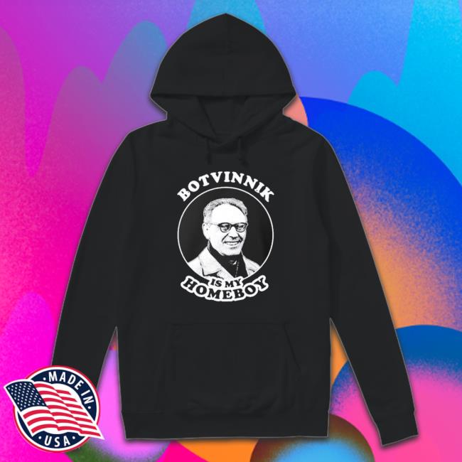 Botvinnik Is My Homeboy Funny Chess Memes For Fans Of Mikhail Botvinnik Shirt Botvinnik Is My Homeboy Funny Chess Memes For Fans Of Mikhail Botvinnik shirt, hoodie, tank top, sweater and long sleeve t-shirt