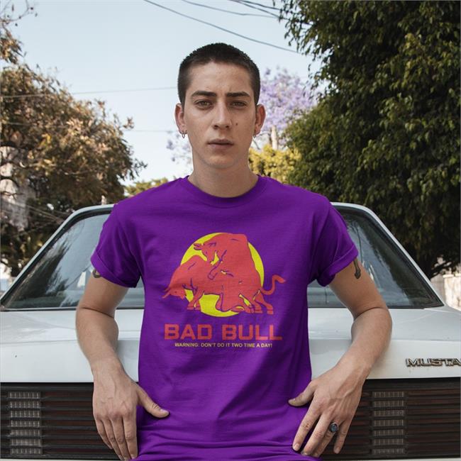 Bad Bull Warning Don't Do It Twice Time A Day Funny T Shirt