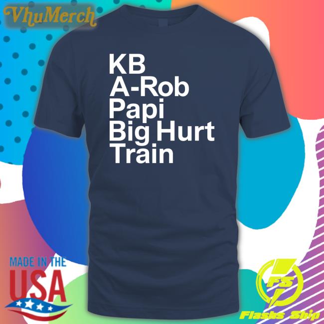 Kb A Rod Papi Big Hurt Train Shirt