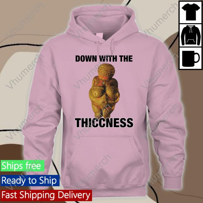 Thegoodshirts Shop Down With The Thiccness Hoodie Down With The Thiccness Long Sleeve Tee Shirt Thegoodshirts Shop