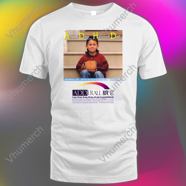 The Good Shirts Already Done With My Homework Homework Dad Shirt