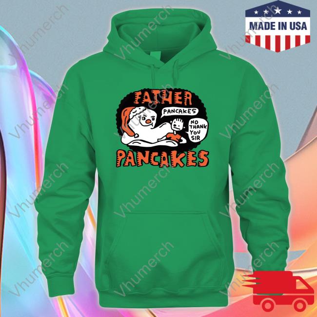 Zoe Bread Merch Father Pancakes No Thank You Sir Pancakes New Shirt Zoe Bread Merch Father Pancakes No Thank You Sir Pancakes New Shirt