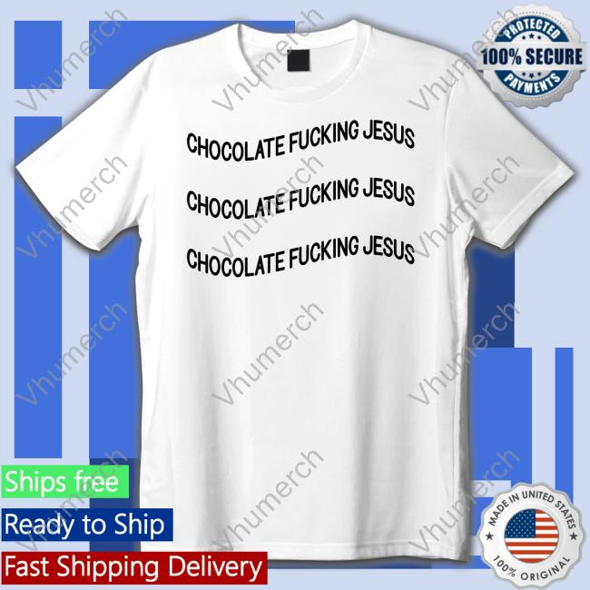 Translatedtees Chocolate Fucking Jesus Tee Shirt Poorly Translated Shirts