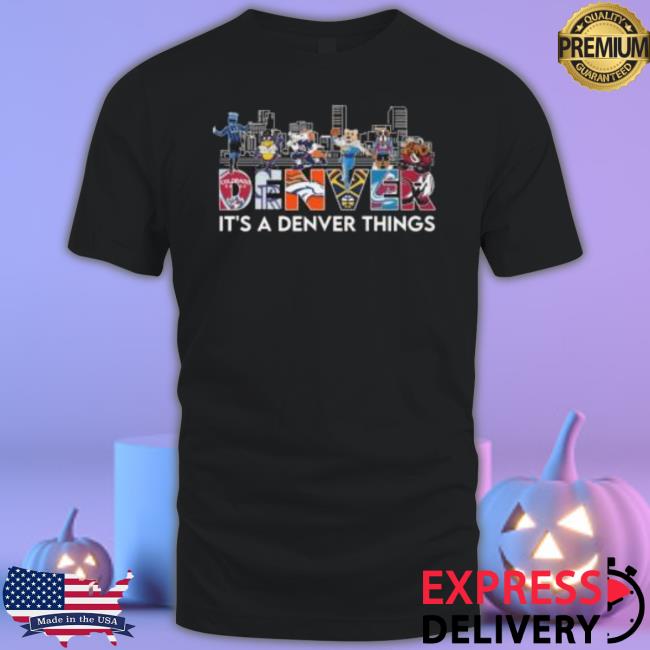 Denver It’S A Denver Things Skyline Mascot 2023 Shirt
