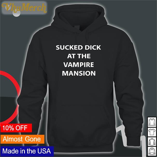 Buriedinblk Sucked Dick At The Vampire Mansion Hoodie Mcr