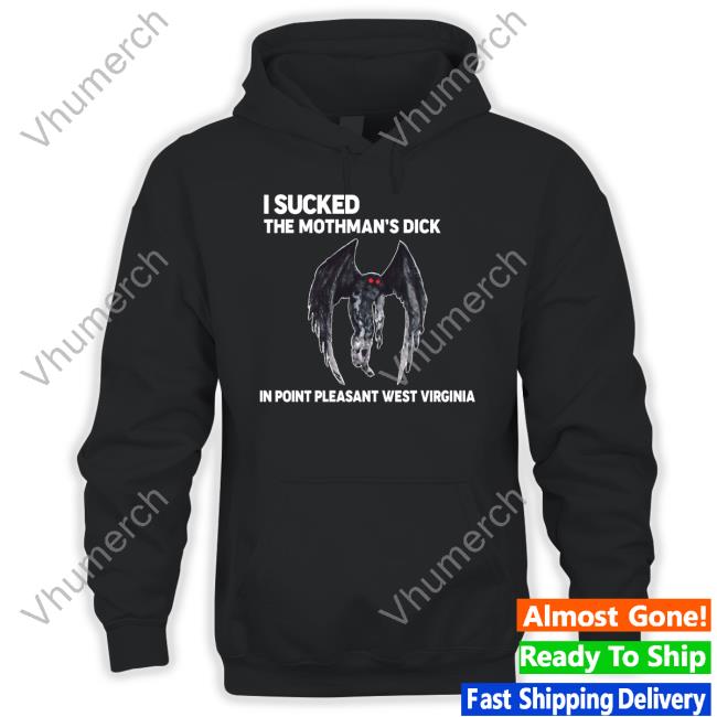 I Sucked The Mothman's Dick In Point Pleasant West Virginia Tee Shirt