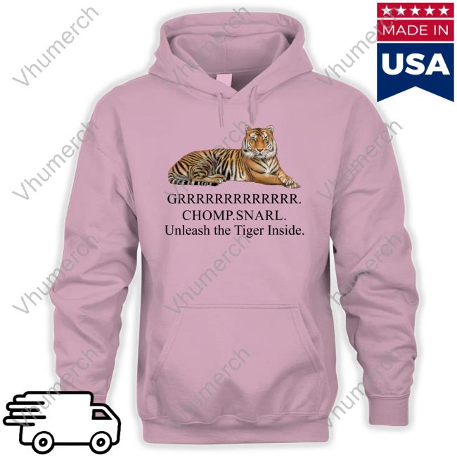 Grrrrrr Chomp Snarl Unleash The Tiger Inside Funny T Shirt JenoGOs Grrrrrr Chomp Snarl Unleash The Tiger Inside Long Sleeve Tee Shirt JenoGOs