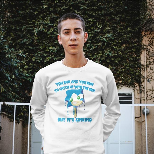 Shirts That Go Hard You Run And You Run To Catch Up With The Sun Shirt