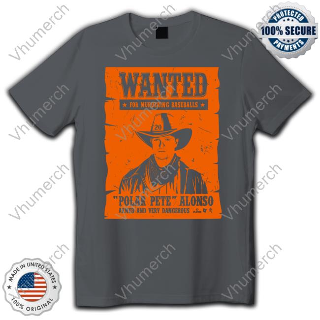 Pete Alonso Wanted Poster Tee Shirt Pete Alonso Wanted Poster Long Sleeve Tee
