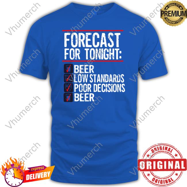 Forecast For Tonight Beer Low Standards Poor Decisions Beer Sweatshirt Bv Jakes