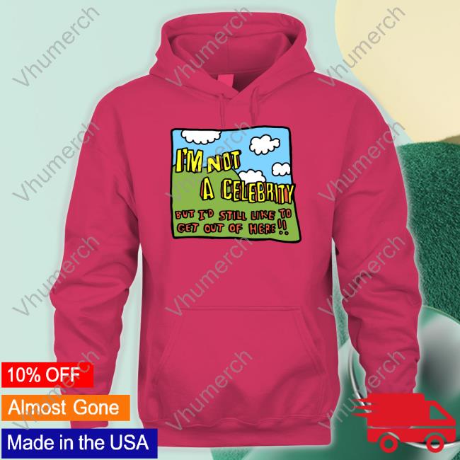 Zoe Bread Merch I'm Not A Celebrity But I'd Still Like To Get Out Of Here Shirts Zoebread
