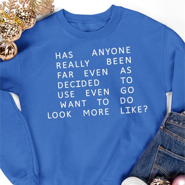 Has Anyone Really Been Far Even As Decided To Use Even Go Want To Do Look More Like Shirts