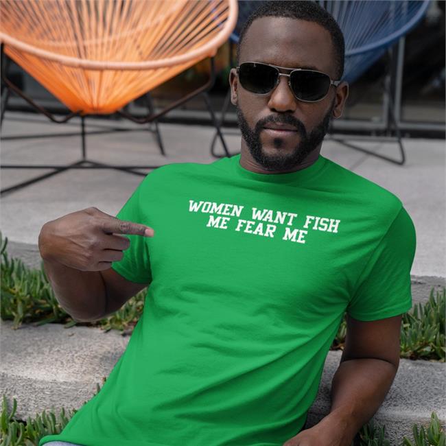 Woment Want Fish Me Fear Me Hoodie Poorly Translated Shirts