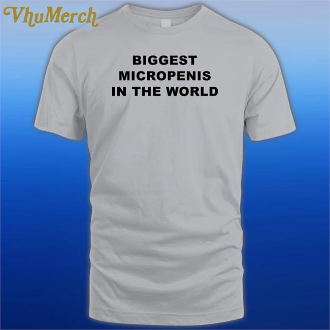 Biggest Micropenis In The World Shirt