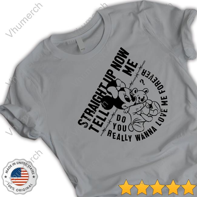 Straight Up Now Tell Me T Shirt Lowlvl