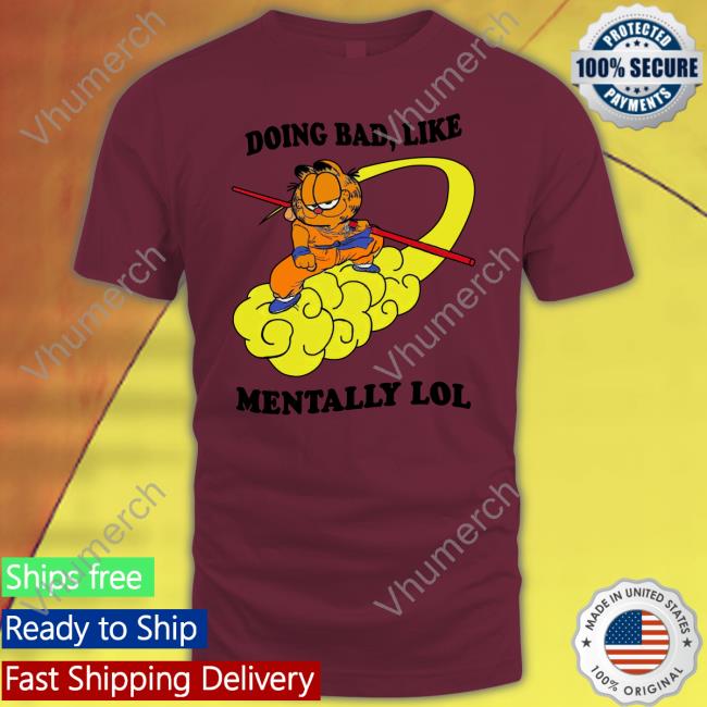Doing Bad Like Mentally Lol Tees Shirt That Go Hard 2 Doing Bad Like Mentally Lol Sweatshirt Shirt That Go Hard 2
