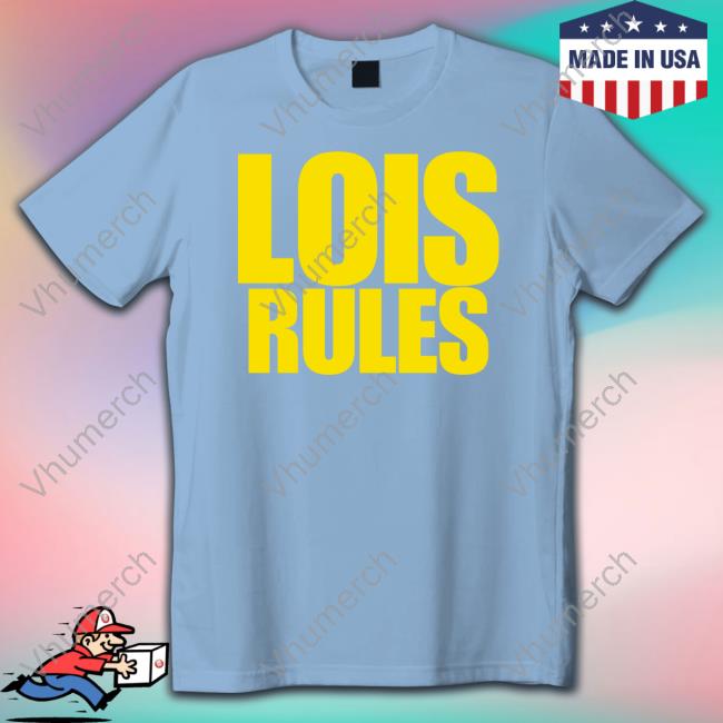 Prowrestlingtees Merch Lois Rules Tee Shirt