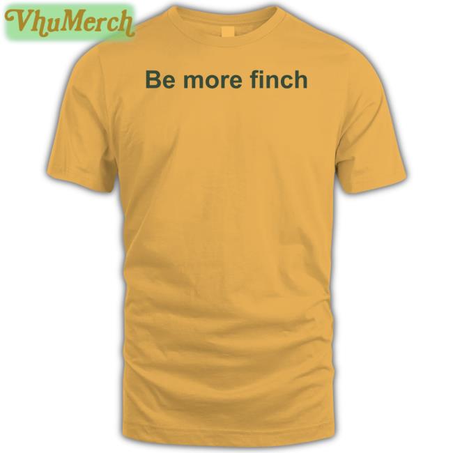 Hannah Bourne-Taylor Be More Finch T Shirts Writerhannahbt