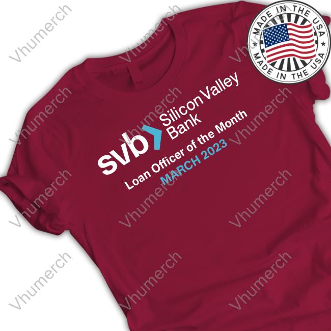 Svb Silicon Valley Bank Loan Officer Of The Month March 2023 Shirts
