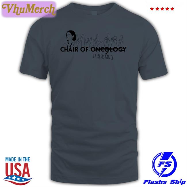 Chair Of Oncology La Resistance Tee Shirt Dystonicphonic94