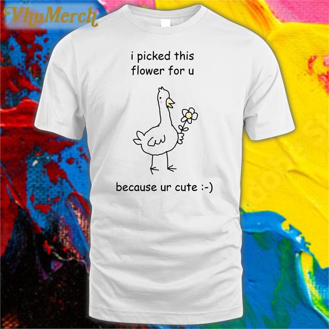Stinky Katie Shop In Bio I Picked This Flower For U Because Ur Cute Shirts Stinkykatie